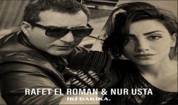 Rafet El Roman ile Nur Usta - İki Dakika